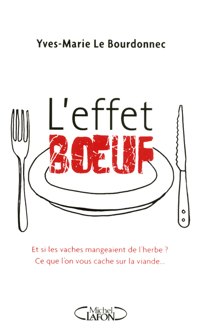 L'effet boeuf. Et si les vaches mangeaient de l'herbe ? Ce que l'on vous cache sur la viande (9782749915814-front-cover)