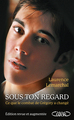 Sous ton regard - Ce que le combat de Grégory a changé (9782749947242-front-cover)