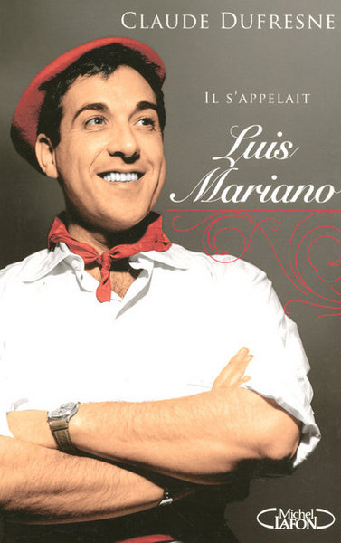 Il s'appelait Luis Mariano (9782749907093-front-cover)