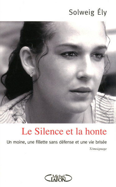 Le silence et la honte - Un moine, une fillette sans défense et une vie brisée (9782749913063-front-cover)