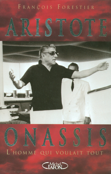 Aristote Onassis - L'homme qui voulait tout (9782749904092-front-cover)
