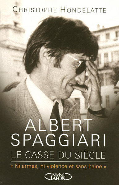 Faites entrer l'accuser - tome 5 Albert Spaggiari le casse du siècle ni armes ni violence et sans (9782749905891-front-cover)