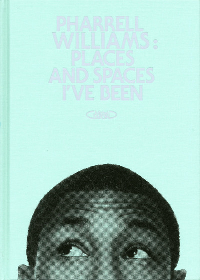 Pharrell Williams : Places and spaces I've been (9782749923918-front-cover)