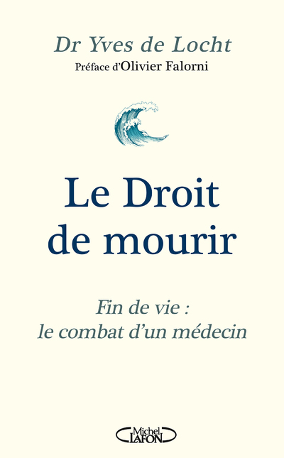 Le Droit de mourir - Fin de vie : le combat d'un médecin - Nouvelle édition 2024 (9782749959276-front-cover)