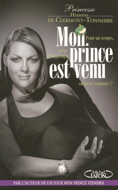 Mon prince est venu pour un temps, pour longtemps, ou pour toujours ? (9782749902944-front-cover)