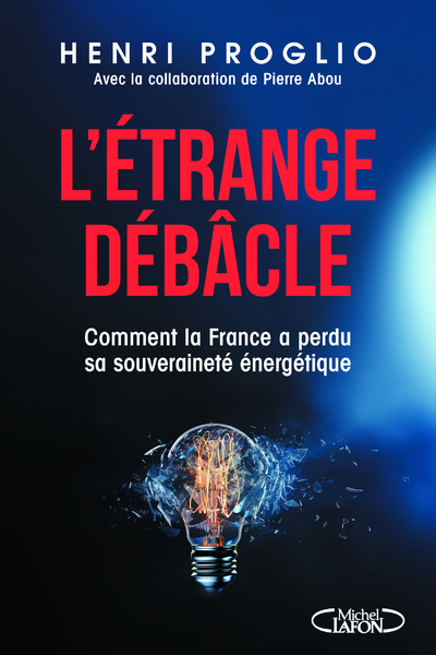 L'étrange débâcle - Comment la France a perdu sa souveraineté énergétique (9782749955834-front-cover)