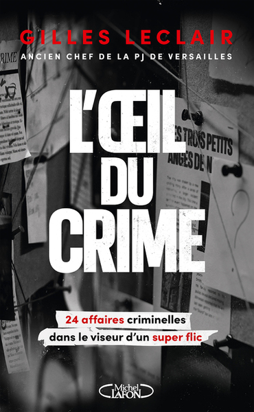 L'oeil du crime - 24 affaires criminelles dans le viseur d'un super flic (9782749956688-front-cover)