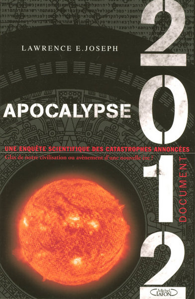 Apocalypse 2012 Une enquête sur des catastrophes annoncées (9782749907116-front-cover)