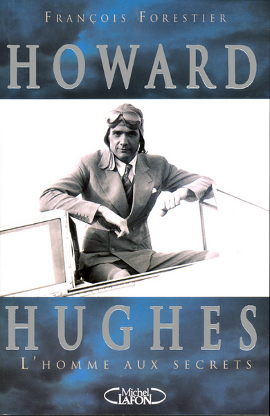 Howard Hughes, l'homme aux secrets l'aviateur qui inspira Scorcèse (9782749902159-front-cover)