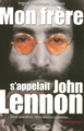 Mon frère s'appellait John Lennon - Deux abandons, deux destins parallèles... (9782749902784-front-cover)