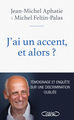 J'ai un accent et alors ? (9782749939506-front-cover)