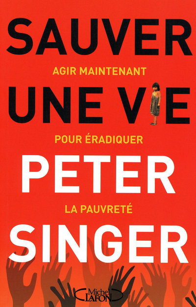 Sauver une vie - Agir maintenant pour éradiquer la pauvreté (9782749910048-front-cover)