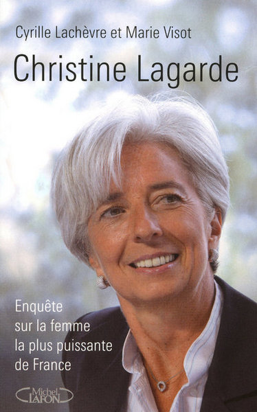 Christine Lagarde - Enquête sur la femme la plus puissante de France (9782749912691-front-cover)