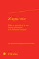 Magna voce, Effets et pouvoirs de la voix dans la philosophie et la littérature antiques (9782406106616-front-cover)