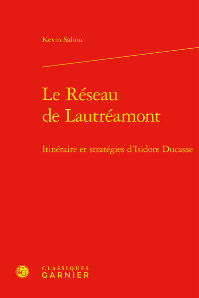 Le Réseau de Lautréamont, Itinéraire et stratégies d'Isidore Ducasse (9782406115137-front-cover)