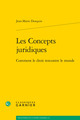 Les Concepts juridiques, Comment le droit rencontre le monde (9782406111276-front-cover)