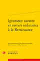 Ignorance savante et savoirs ordinaires à la Renaissance (9782406141525-front-cover)
