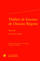 Théâtre de femmes de l'Ancien Régime, XVIIe-XVIIIe siècles (9782406129646-front-cover)