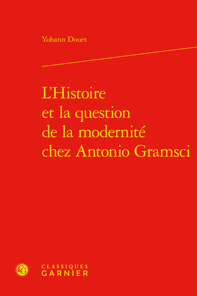 L'Histoire et la question de la modernité chez Antonio Gramsci (9782406127246-front-cover)