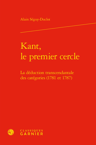 Kant, le premier cercle, La déduction transcendantale des catégories (1781 et 1787) (9782406106845-front-cover)