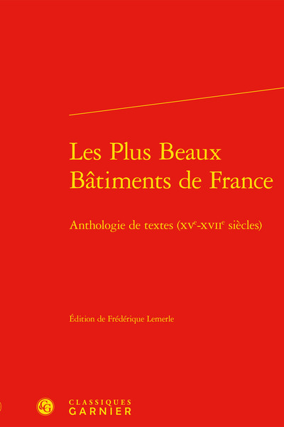 Les Plus Beaux Bâtiments de France, Anthologie de textes (XVe-XVIIe siècles) (9782406108276-front-cover)