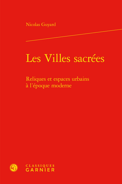 Les Villes sacrées, Reliques et espaces urbains à l'époque moderne (9782406103400-front-cover)