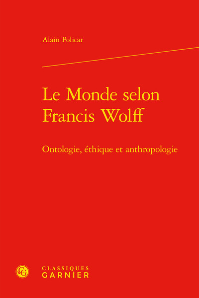 Le Monde selon Francis Wolff, Ontologie, éthique et anthropologie (9782406112129-front-cover)
