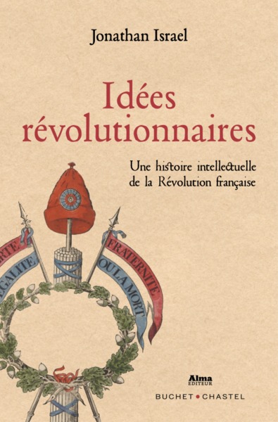 Idées Révolutionnaires, Une histoire intellectuelle de la Révolution française (9782283033517-front-cover)