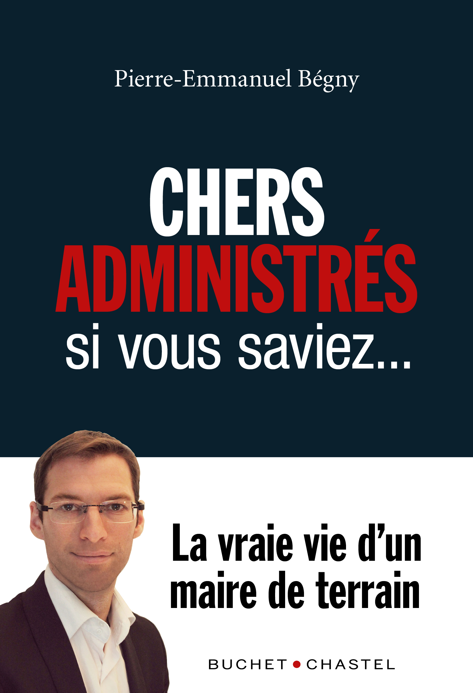 Chers administrés, si vous saviez, La vraie vie d'un maire de terrain (9782283033791-front-cover)