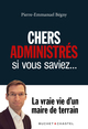 Chers administrés, si vous saviez, La vraie vie d'un maire de terrain (9782283033791-front-cover)