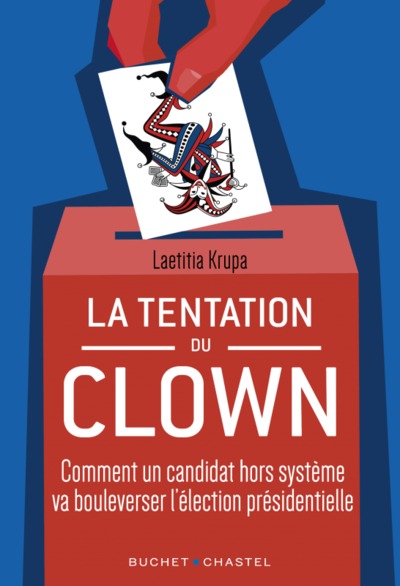 la Tentation du Clown, Comment un candidat hors système va bouleverser la présidentielle (9782283035184-front-cover)