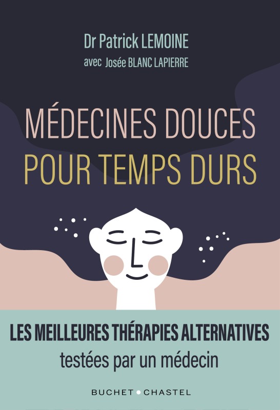 Médecines douces pour temps durs, Les meilleures thérapies alternatives, testées par un médecin (9782283034590-front-cover)