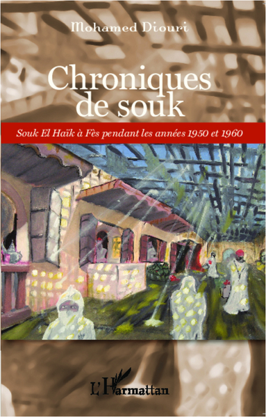 Chroniques de souk, Souk El Haïk à Fès pendant les années 1950 et 1960 (9782336291444-front-cover)