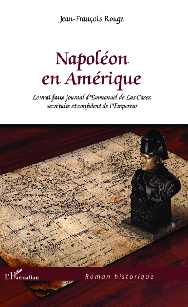 Napoléon en Amérique, Le vrai faux journal d'Emmanuel de Las Cases, secrétaire et confident de l'Empereur (9782336290089-front-cover)