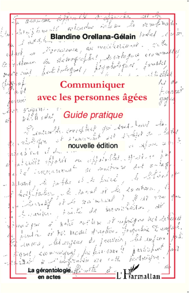 COMMUNIQUER AVEC (NVLLE ED) LES PERSONNES AGEES, Guide pratique (9782336299211-front-cover)