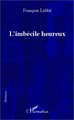 L'imbécile heureux (9782336290881-front-cover)