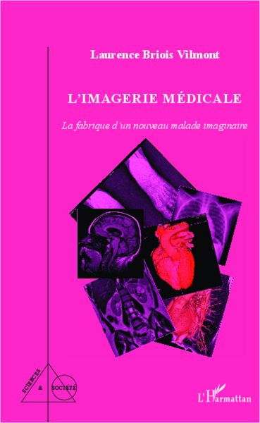 L'imagerie médicale, La fabrique d'un nouveau malade imaginaire (9782336292847-front-cover)