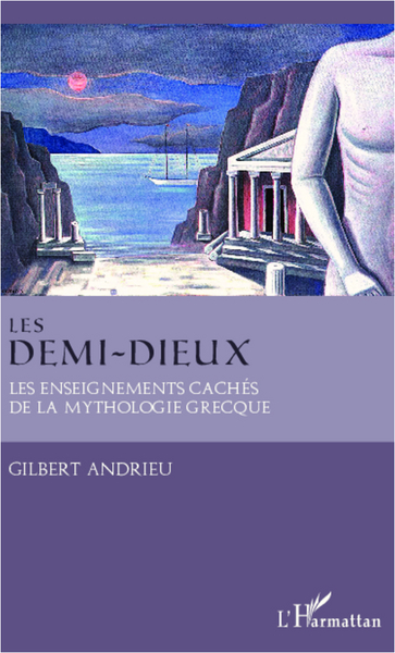 Les demi-dieux, Les enseignements cachés de la mythologie grecque (9782336293615-front-cover)