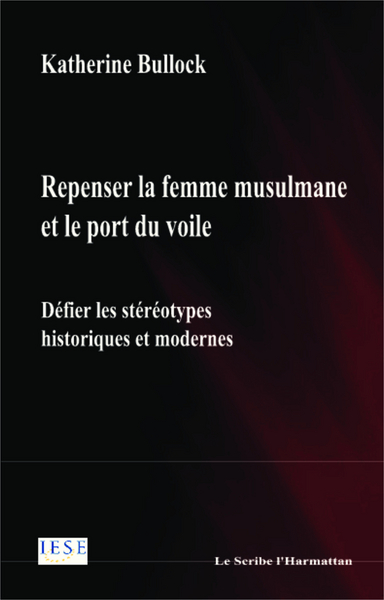 Repenser la femme musulmane et le port du voile, Défier les stéréotypes historiques et modernes (9782336299471-front-cover)