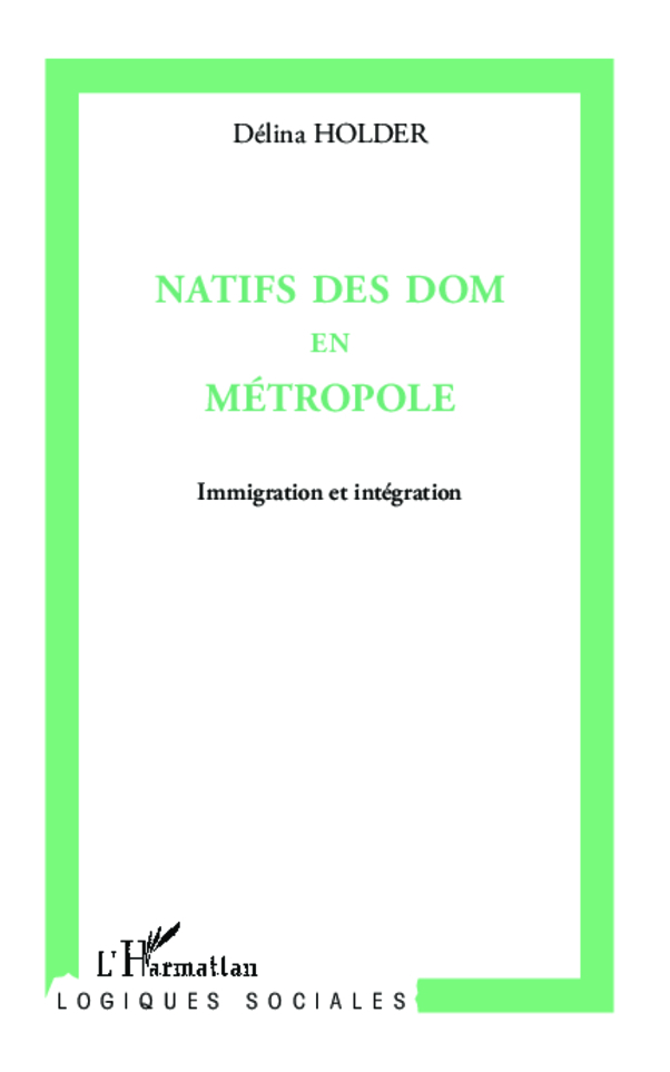 Natifs des Doms en métropole, Immigration et intégration (9782336292724-front-cover)