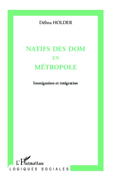 Natifs des Doms en métropole, Immigration et intégration (9782336292724-front-cover)