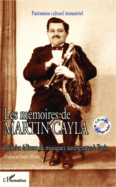 Les mémoires de Martin Cayla, Premier éditeur de musiques auvergnates à Paris (9782336290676-front-cover)