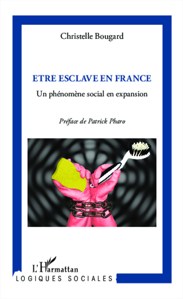 Etre esclave en France, Un phénomène social en expansion (9782336291260-front-cover)