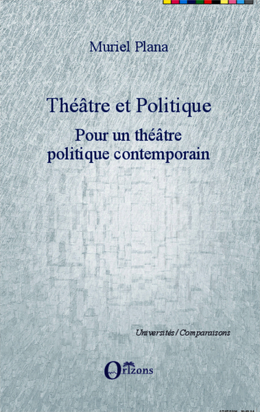 Théâtre et politique, Pour un théâtre politique contemporain (9782336298498-front-cover)