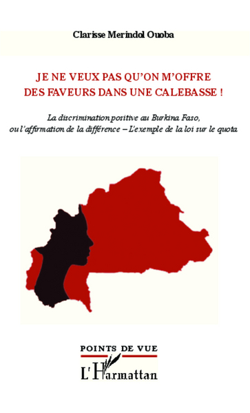 Je ne veux pas qu'on m'offre des faveurs dans une calebasse !, La discrimination positive au Burkina Faso, ou l'affirmation de l (9782336291796-front-cover)