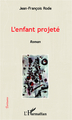 L'enfant projeté, Roman (9782336290935-front-cover)