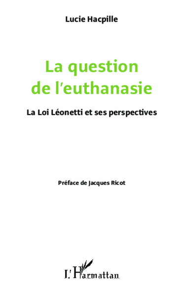 La question de l'euthanasie, La loi Léonetti et ses perspectives (9782336290829-front-cover)