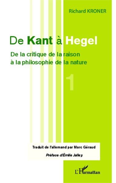 De Kant à Hegel (Tome 1), De la critique de la raison à la philosophie de la nature (9782336293257-front-cover)