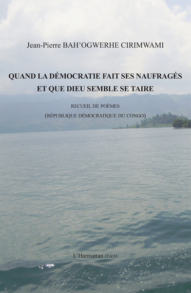 Quand la démocratie fait ses naufragés et que Dieu semble se taire, Recueil de Poèmes (République Démocratique du Congo) (9782336299020-front-cover)