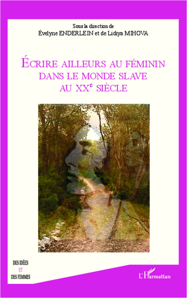 Ecrire ailleurs au féminin dans le monde Slave au XX eme siècle (9782336291253-front-cover)
